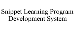 SNIPPET LEARNING PROGRAM DEVELOPMENT SYSTEM trademark