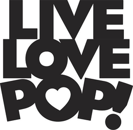 LIVE LOVE POP trademark