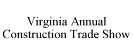 VIRGINIA ANNUAL CONSTRUCTION TRADE SHOW trademark