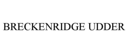 BRECKENRIDGE UDDER trademark