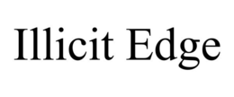 ILLICIT EDGE trademark