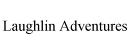 LAUGHLIN ADVENTURES trademark
