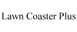 LAWN COASTER PLUS trademark