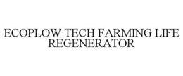 ECOPLOW TECH FARMING LIFE REGENERATOR trademark