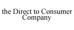 THE DIRECT TO CONSUMER COMPANY trademark