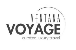 VENTANA VOYAGE CURATED LUXURY TRAVEL trademark