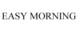 EASY MORNING trademark