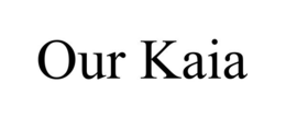 OUR KAIA trademark