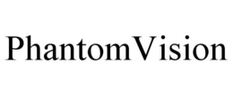 PHANTOMVISION trademark