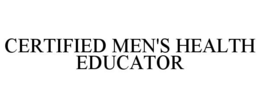 CERTIFIED MEN'S HEALTH EDUCATOR trademark
