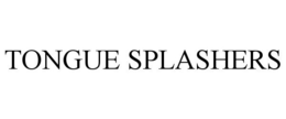 TONGUE SPLASHERS trademark