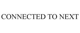 CONNECTED TO NEXT trademark