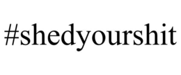 #SHEDYOURSHIT trademark