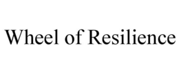 WHEEL OF RESILIENCE trademark