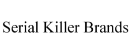 SERIAL KILLER BRANDS trademark