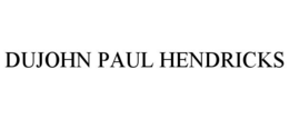 DUJOHN PAUL HENDRICKS trademark