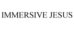 IMMERSIVE JESUS trademark