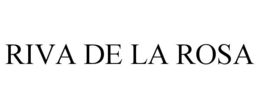 RIVA DE LA ROSA trademark