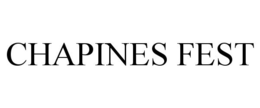 CHAPINES FEST trademark