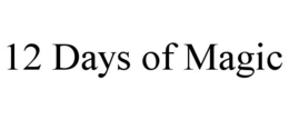 12 DAYS OF MAGIC trademark