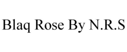 BLAQ ROSE BY N.R.S trademark