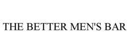 THE BETTER MEN'S BAR trademark