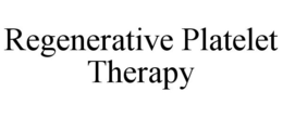 REGENERATIVE PLATELET THERAPY trademark