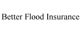 BETTER FLOOD INSURANCE trademark