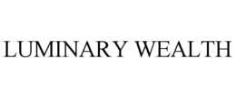 LUMINARY WEALTH trademark
