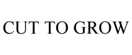 CUT TO GROW trademark