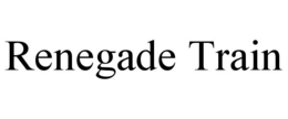 RENEGADE TRAIN trademark