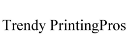 TRENDY PRINTINGPROS trademark