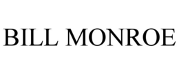 BILL MONROE trademark