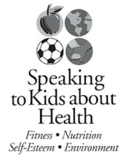 SPEAKING TO KIDS ABOUT HEALTH FITNESS NUTRITION SELF-ESTEEM ENVIRONMENT trademark