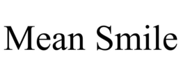 MEAN SMILE trademark