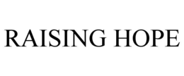 RAISING HOPE trademark