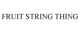 FRUIT STRING THING trademark