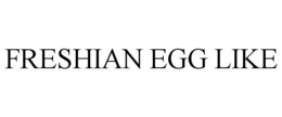 FRESHIAN EGG LIKE trademark