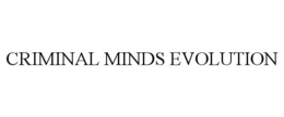 CRIMINAL MINDS EVOLUTION trademark