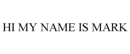HI MY NAME IS MARK trademark