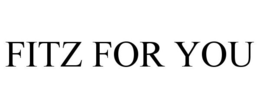 FITZ FOR YOU trademark