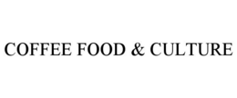 COFFEE FOOD & CULTURE trademark