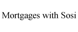 MORTGAGES WITH SOSI trademark