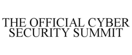 THE OFFICIAL CYBER SECURITY SUMMIT trademark