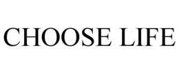CHOOSE LIFE trademark
