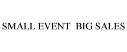 SMALL EVENT BIG SALES trademark