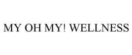 MY OH MY! WELLNESS trademark