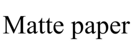 MATTE PAPER trademark