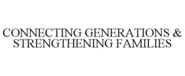 CONNECTING GENERATIONS & STRENGTHENING FAMILIES trademark