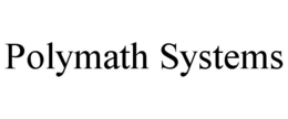 POLYMATH SYSTEMS trademark